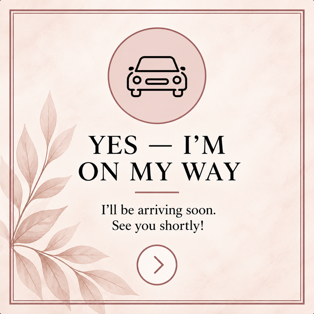 Yes- I’m on my way